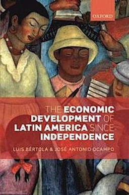 The economic development of Latin America since independence; Luis Bértola; 2012