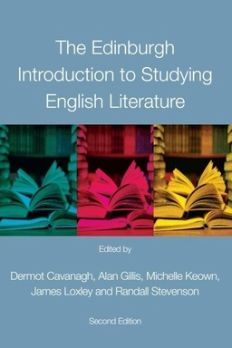 The Edinburgh introduction to studying English literature; Dermot Cavanagh, Alan A. Gillis, Michelle Keown, James Loxley, Randall Stevenson; 2014