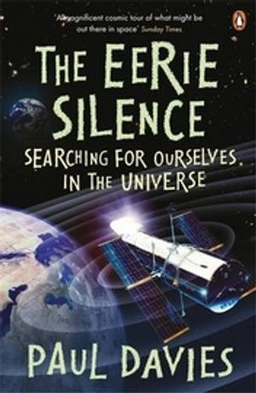 The eerie silence : searching for ourselves in the universe; P. C. W. Davies; 2011