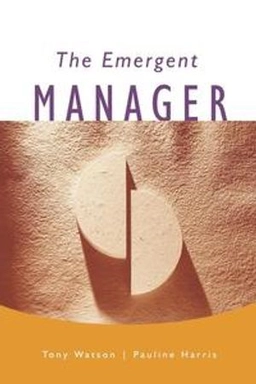 The emergent manager; Tony J. Watson; 1999