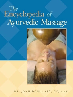The encyclopedia of ayurvedic massage; John Douillard; 2004