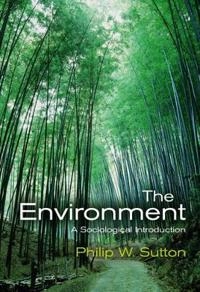 The Environment: A Sociological Introduction; Philip W. Sutton; 2007