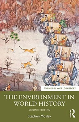 The environment in world history; Stephen Mosley; 2023