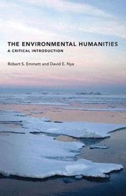 The environmental humanities : a critical introduction; Robert S. Emmett; 2017