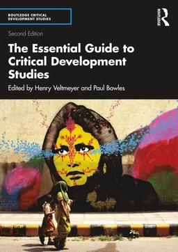 The essential guide to critical development studies; Henry Veltmeyer, Paul Bowles; 2022