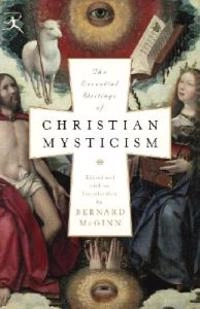 The essential writings of Christian mysticism; Bernard McGinn; 2006