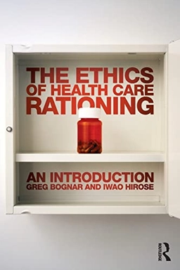 The ethics of health care rationing : an introduction; Greg Bognar; 2014