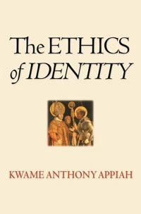 The ethics of identity; Anthony Appiah; 2005