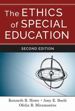 The ethics of special education; Kenneth R. Howe; 2018