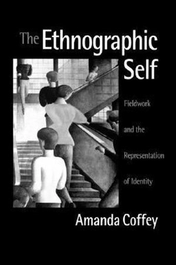 The ethnographic self : fieldwork and the representation of identity; Amanda Coffey; 1999