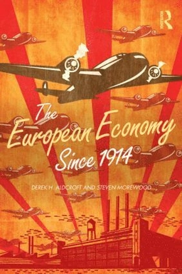 The European economy since 1914; Derek H. Aldcroft; 2013