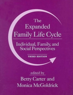 The expanded family life cycle : individual, family, and social perspectives; Elizabeth A. Carter, Monica McGoldrick; 1999