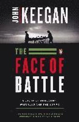 The face of battle : [a study of Agincourt, Waterloo and the Somme]; John Keegan; 1976