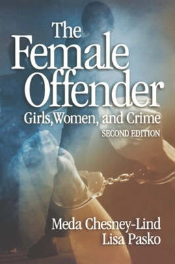 The female offender : girls, women, and crime; Meda Chesney-Lind; 2003