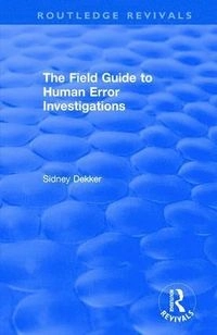 The Field Guide to Human Error Investigations; Sidney Dekker; 2002