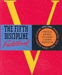 The fifth discipline fieldbook : strategies and tools for building a learning organization; Peter M. Senge; 1994