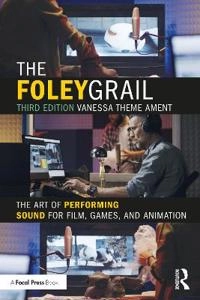 The Foley grail : the art of performing sound for film, games, and animation; Vanessa Theme Ament; 2022