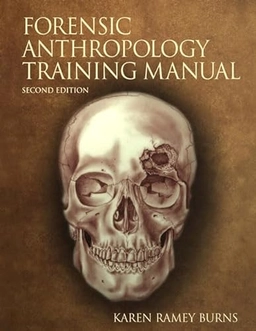 The Forensic Anthropology Training Manual; Burns Karen Ramey; 2006