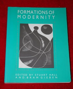 The Formations of Modernity: Understanding Modern Societies an Introduction; Bram Gieben, Stuart Hall; 1992