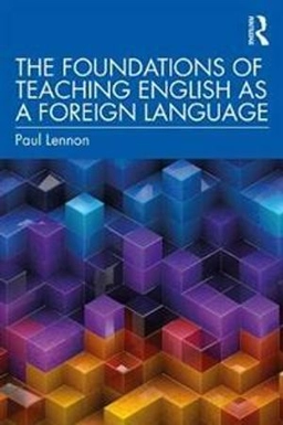 The foundations of teaching English as a foreign language; Paul Lennon; 2020