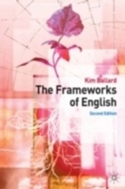 The frameworks of English : introducing language structures; Kim Ballard; 2007