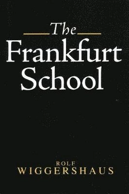 The Frankfurt School : its history, theories and political significance; Rolf Wiggershaus; 1994
