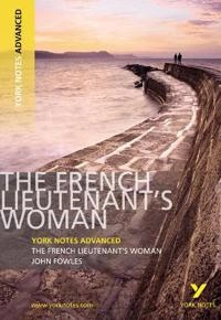The French Lieutenant's Woman: York Notes Advanced - everything you need to study and prepare for the 2027, 2028 exams; Michael Duffy; 2009