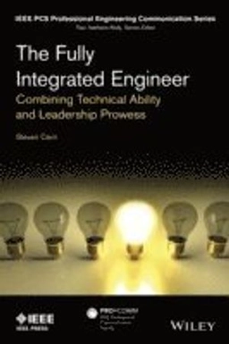 The Fully Integrated Engineer: Combining Technical Ability and Leadership P; Steven Cerri; 2016