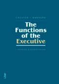 The Functions of Executive - i svensk översättning; Chester I. Barnard; 2009