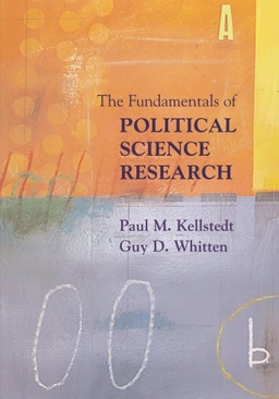 The fundamentals of political science research; Paul M. Kellstedt; 2009