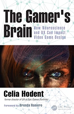 The gamer's brain : how neuroscience and UX can impact video game design; Celia Hodent; 2018
