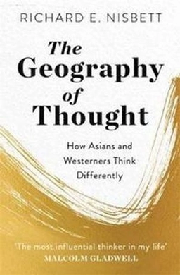 The geography of thought : how Asians and Westerners think differently ... and why; Richard E. Nisbett; 2019