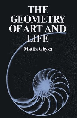 The geometry of art and life; Ghyka; 1977