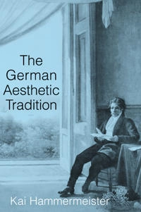 The German aesthetic tradition; Kai Hammermeister; 2002