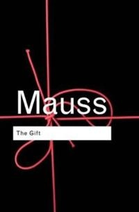 The gift : the form and reason for exchange in archaic societies; Marcel Mauss; 2002