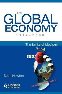 The global economy 1944-2000 : the limits of ideology; Scott Newton; 2004