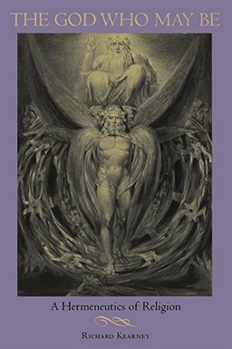 The God who may be : a hermeneutics of religion; Richard Kearney; 2001