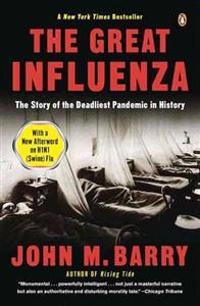 The great influenza : the story of the deadliest plague in history; John M. Barry; 2005