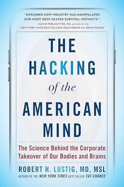 The Hacking of the American Mind; Robert H Lustig; 2018
