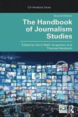 The handbook of journalism studies; Karin Wahl-Jorgensen, Thomas Hanitzsch; 2020