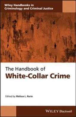The handbook of white-collar crime; Melissa L. Rorie; 2020