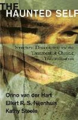 The haunted self : structural dissociation and the treatment of chronic traumatization; Onno van der Hart; 2006