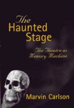 The haunted stage : the theatre as memory machine; Marvin Carlson; 2001