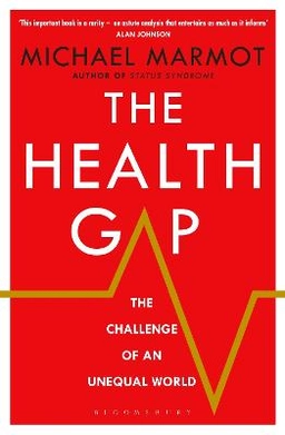 The health gap : the challenge of an unequal world; Michael Marmot; 2015