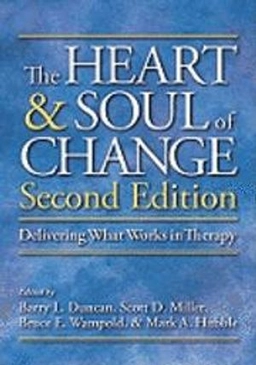 The Heart & Soul of Change: Delivering what Works in Therapy; Barry L. Duncan, American Psychological Association; 2010