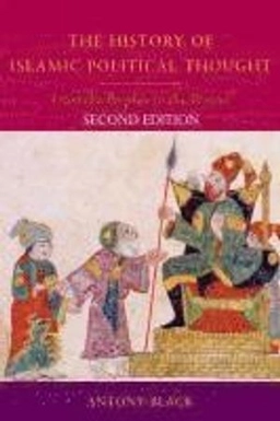 The history of Islamic political thought : from the Prophet to the present; Antony Black; 2011