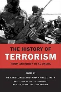 The history of terrorism : from antiquity to al Qaeda; Gérard Chaliand, Arnaud Blin, Edward Schneider, Kathryn Pulver, Jesse Browner; 2007