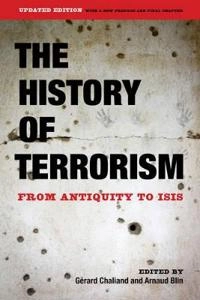 The history of terrorism : from antiquity to ISIS; Gérard Chaliand, Arnaud Blin; 2016
