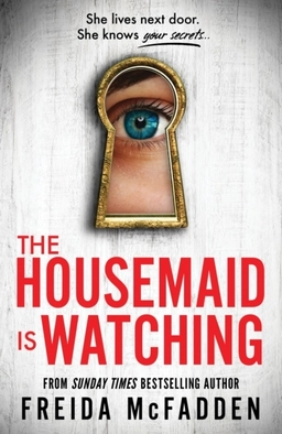 The Housemaid Is Watching; Freida McFadden; 2024