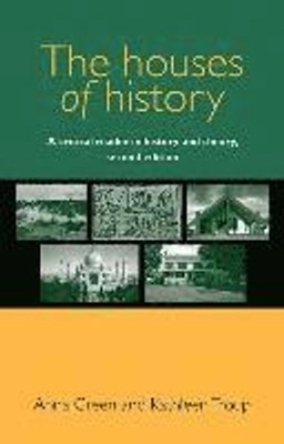 The houses of history : a critical reader in history and theory; Anna Green; 2016